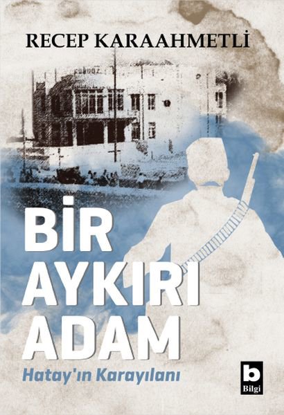 Bir Aykırı Adam Hatay’ın Karayılanı