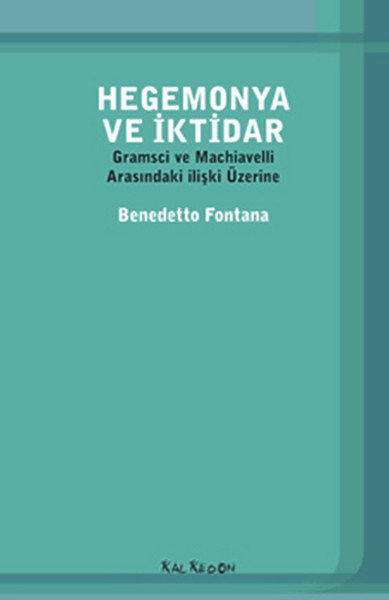 Hegemonya ve İktidar  Gramsci ve Machiavelli Arasındaki İlişki Üzerine