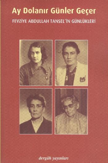Ay Dolanır Günler Geçer  Fevziye Abdullah Tansel'in Günlükleri