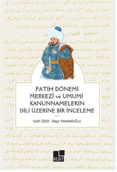 Fatih Dönemi Merkezi ve Umumi Kanunnamelerin Dili Üzerine Bir İnceleme