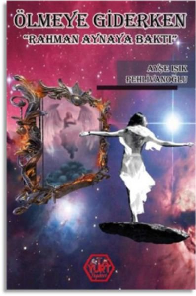 Ölmeye Giderken (Rahman Aynaya Baktı)