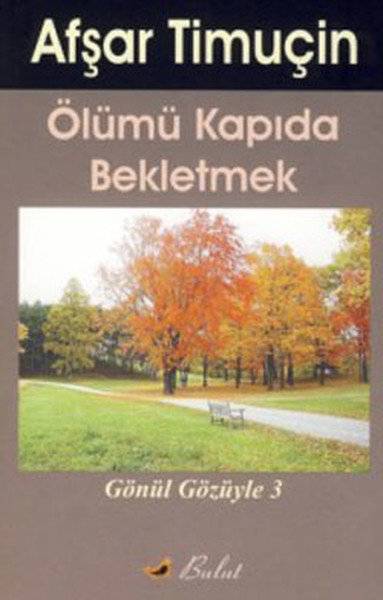 Ölümü Kapıda Bekletmek  Gönül Gözüyle-3