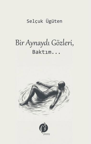 Bir Aynaydı Gözleri, Baktım...