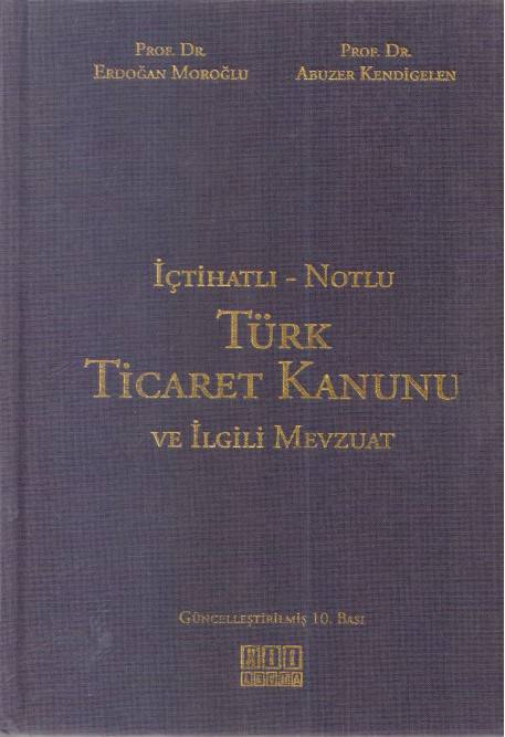 İçlihatlı - Notlu Türk Ticaret Kanunu ve İlgili Mevzuat