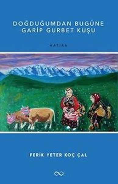 Doğduğumdan Bugüne Garip Gurbet Kuşu