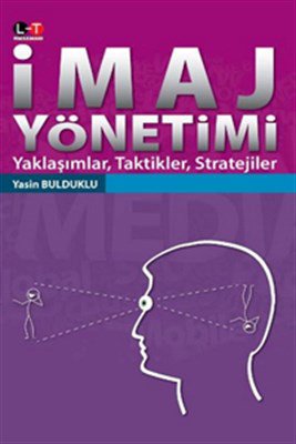 İmaj Yönetimi  Yaklaşımlar, Taktikler, Stratejiler