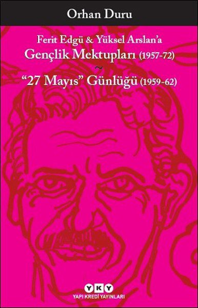 Ferit Edgü - Yüksel Arslan'a Gençlik Mektupları 1957-72