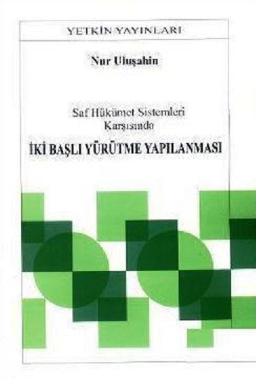 İki Başlı Yürütme Yapılanması / Saf Hükümet Sistemleri Karşısında
