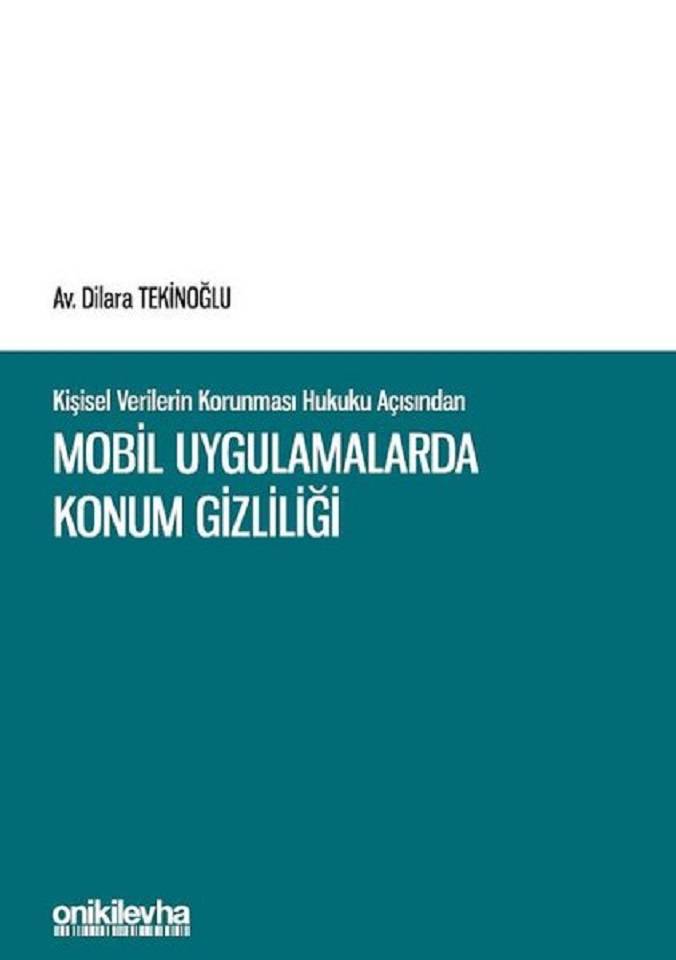 Kişisel Verilerin Korunması Hukuku Açısından Mobil Uygulamalarda Konum Gizliliği