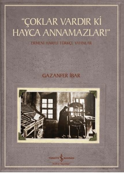"Çoklar Vardır Ki Hayca Annamazlar!" - Ermeni Harfli Türkçe Yayınlar
