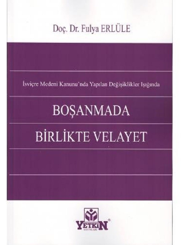 Boşanmada Birlikte Velayet / İsviçre Medeni Kanunu'nda Yapılan Değişiklikler Işığında