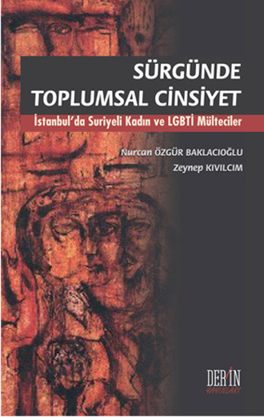 Sürgünde Toplumsal Cinsiyet  İstanbul’da Suriyeli Kadın ve LGBTİ Mülteciler
