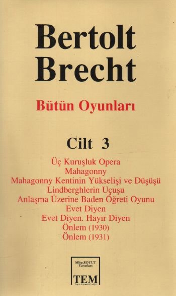 Bütün Oyunları Cilt: 3  Üç Kuruşluk Opera  Mahagonny  Mahagonny Kentinin Yükselişi ve Düşüşü  Lindbe