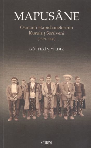 Mapusane  Osmanlı Hapishanelerinin Kuruluş Serüveni (1839-1908)
