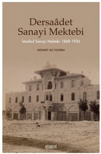 Dersaadet Sanayi Mektebi  İstanbul Sanayi Mektebi 1868-1926