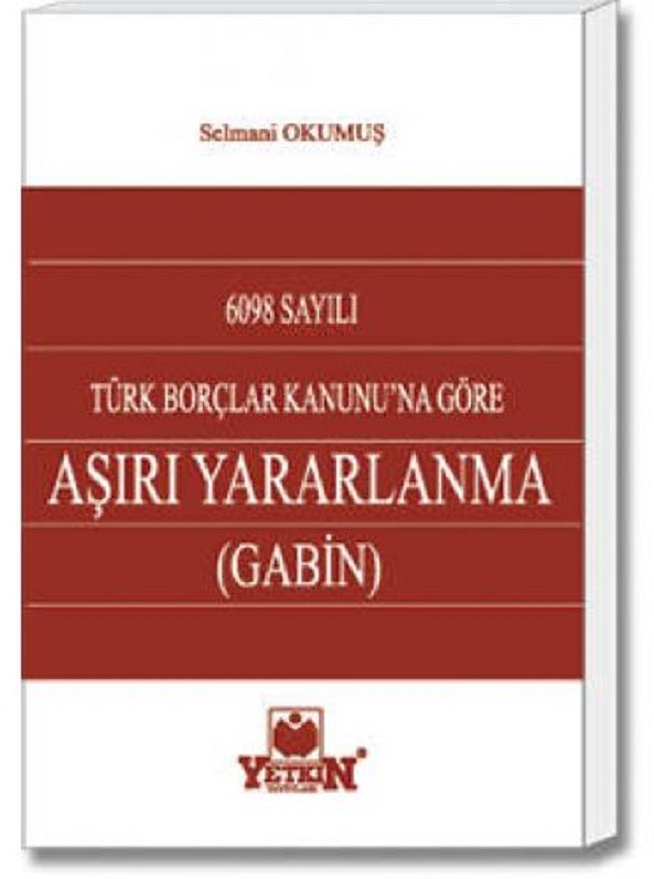 Aşırı Yararlanma (Gabin) / 6098 sayılı Türk Borçlar Kanunu'na Göre