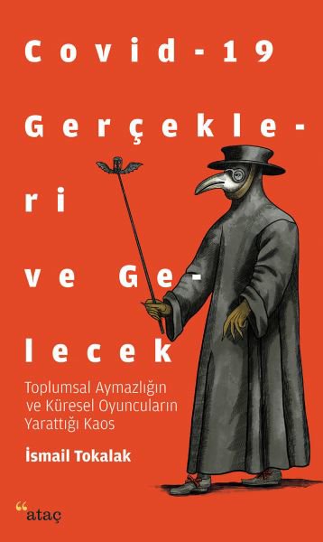 Covid-19 Gerçekleri ve Gelecek - Toplumsal Aymazlığın ve Küresel Oyuncuların Yarattığı Kaos