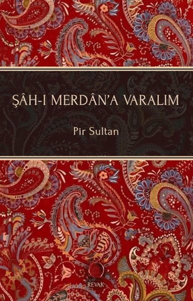 Şah-ı Merdan’a Varalım
