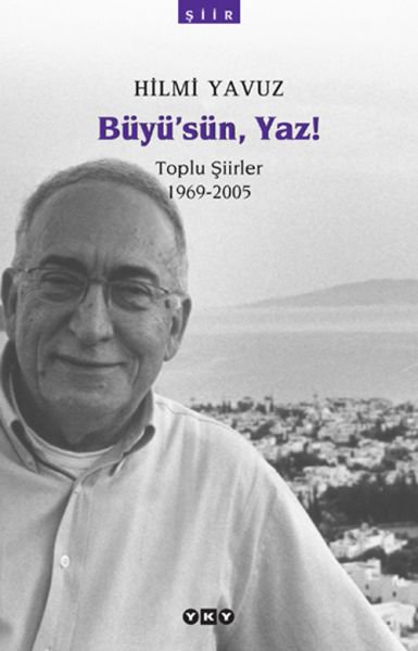 Büyü’sün Yaz! - Toplu Şiirler (1969-2005)