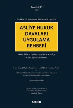 Güncel AYM, Yargıtay ve BAM Kararları IşığındaAsliye Hukuk Davaları Uygulama Rehberi Hâkim, Hâkim Yardımcısı ve Avukatlar İçin A'dan Z'ye Dava Süreci