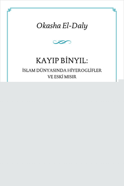 Kayıp Binyıl: İslam Dünyasında Hiyeroglifler ve Eski Mısır