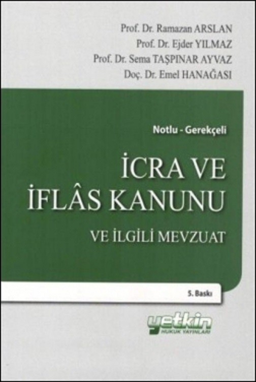 İcra ve İflas Kanunu ve İlgili Mevzuat / Notlu – Gerekçeli