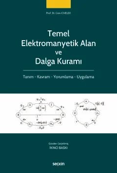 Temel Elektromanyetik Alan ve Dalga Kuramı Tanım – Kavram – Yorumlama – Uygulama