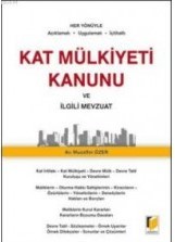 Kat Mülkiyeti Kanunu Ve İlgili Mevzuat Her Yönüyle Açıklamalı Uygulamalı İçtihatlı
