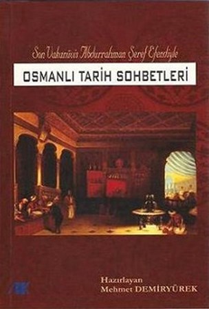 Osmanlı Tarih Sohbetleri Son Vakanüvis Abdurrahman Şeref Efendiyle