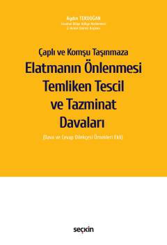 Çaplı ve Komşu Taşınmaza Elatmanın Önlenmesi Temliken Tescil ve Tazminat Davaları