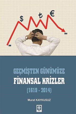 Geçmişten Günümüze Finansal Krizler (1619-2014)