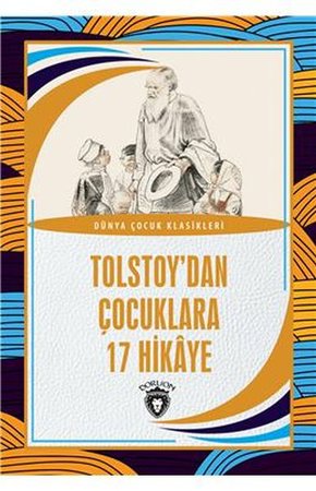 Tolstoy’dan Çocuklara 17 Hikaye Dünya Çocuk Klasikleri (7-12 Yaş)