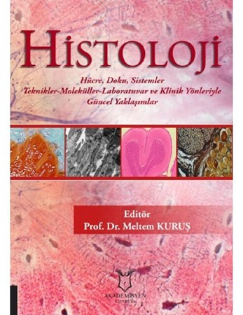 Histoloji / Hücre-Doku-Sistemler-Teknikler-Moleküller-Laboratuvar-Klinik Yönleriyle Yaklaşımlar