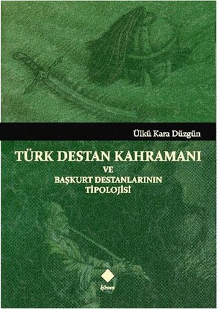Türk Destan Kahramanı ve Başkurt Destanlarının Tipolojisi