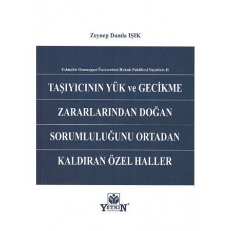 Taşıyıcının Yük ve Gecikme Zararlarından Doğan Sorumluluğunu Ortadan Kaldıran Özel Haller