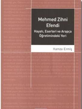 Mehmed Zihni Efendi Hayatı Eserleri Ve Arapça Öğretimindeki Yeri