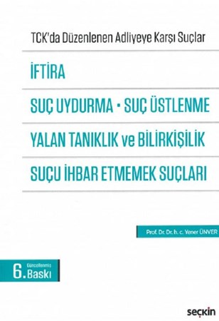 İftira, Suç Uydurma, Suç Üstlenme, Yalan Tanıklık ve Bilirkişilik Suçu İhbar Etmemek Suçları