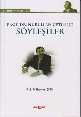Prof. Dr. Nurullah Çetin Ile Söyleşiler