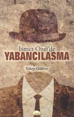 İsmet Özelde Yabancılaşma