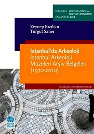 İstanbul'da Arkeoloji İstanbul Arkeoloji Müzeleri Arşiv Belgeleri 1970 2010