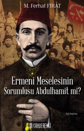 Ermeni Meselesinin Sorumlusu Abdulhamit Mi