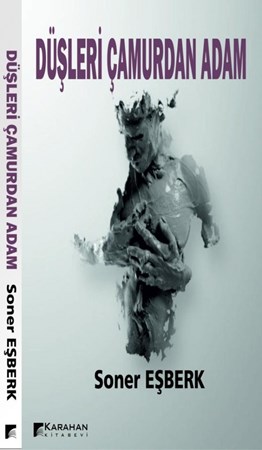 Düşleri Çamurdan Adam