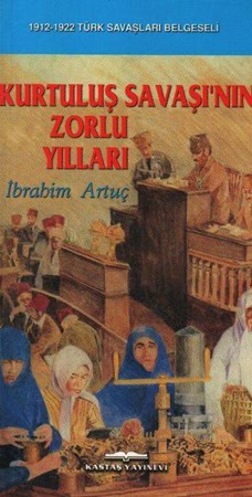 Kurtuluş Savaşı'nın Zorlu Yılları