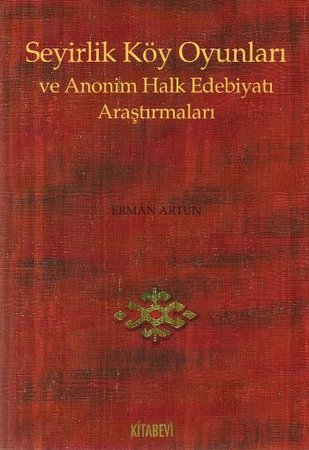 Seyirlik Köy Oyunları ve Anonim Halk Edebiyatı Araştırmaları