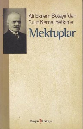 Ali Ekrem Bolayır'dan Suut Kemal Yetkin'e Mektuplar