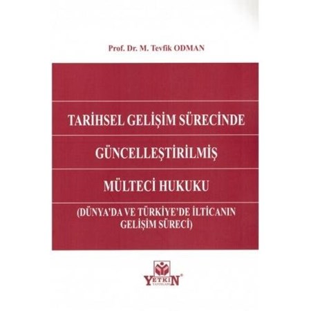 Tarihsel Gelişim Sürecinde Güncelleştirilmiş Mülteci Hukuku (Dünya'da Ve Türkiye'de İlticanın Gelişim Süreci)