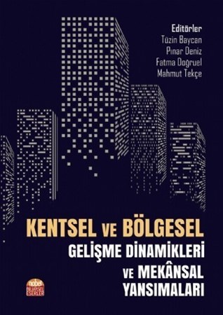 Kentsel Ve Bölgesel Gelişme Dinamikleri Ve Mekânsal Yansımaları