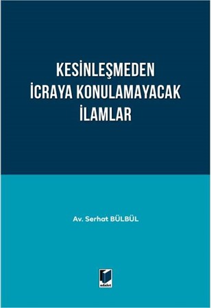 Kesinleşmeden İcraya Konulamayacak İlamlar