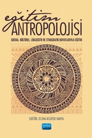 Eğitim Antropolojisi Sosyal, Kültürel, Linguistik Ve Etnografik Boyutlarıyla Eğitim