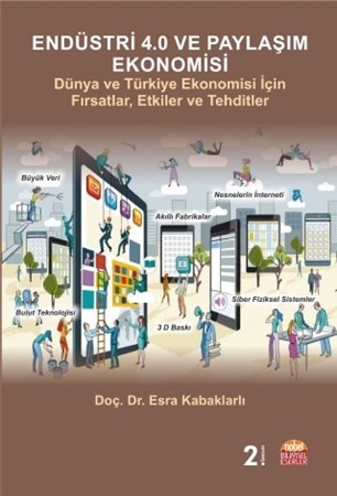 Endüstri 4.0 Ve Paylaşim Ekonomisi - Dünya Ve Türkiye Ekonomisi İçin Fırsatlar, Etkiler Ve Tehditler